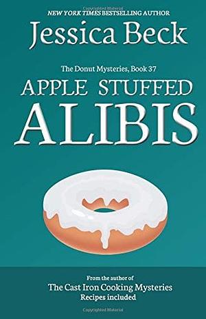 Apple Stuffed Alibis: Donut Mystery #37 by Jessica Beck