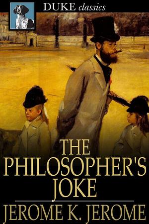 The Philosopher's Joke by Jerome K. Jerome