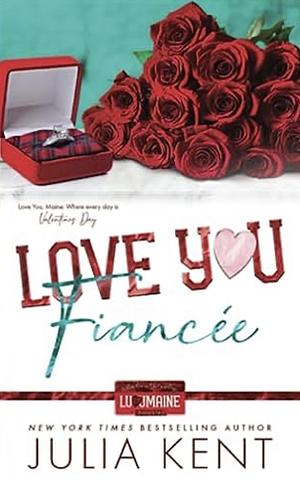 Love You Fiancee by Julia Kent