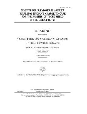 Benefits for survivors: is America fulfilling Lincoln's charge to care for the families of those killed in the line of duty? by United States Congress, United States Senate, Committee On Veterans (senate)