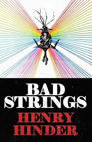 Bad Strings: An Existential Comedy by Henry Hinder