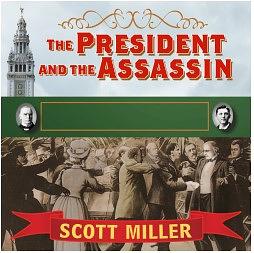 The President and the Assassin: McKinley, Terror, and Empire at the Dawn of the American Century by Scott Miller