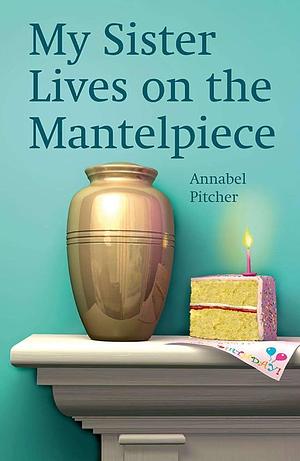Rollercoasters: My sister Lives on the Mantelpice 2020 by Annabel Pitcher, Annabel Pitcher