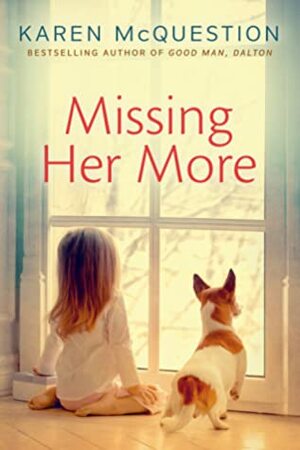 Missing Her More by Karen McQuestion