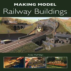 Making Model Railway Buildings by Andy McMillan