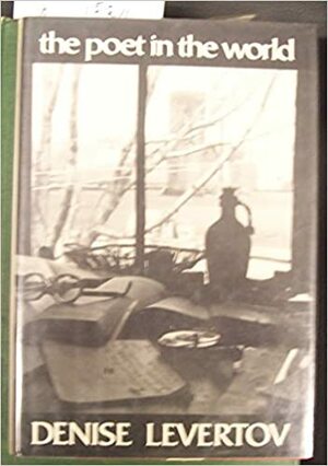 The Poet In The World by Denise Levertov
