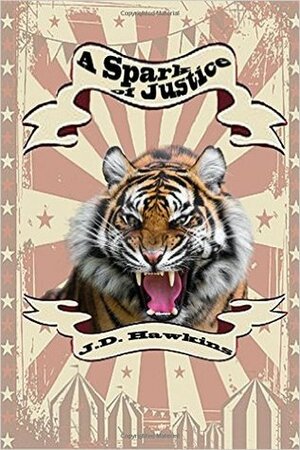 A Spark of Justice by J.D. Hawkins