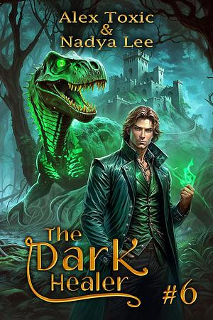 The Dark Healer 6 by Alex Toxic, Nadya Lee