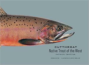 Cutthroat: Native Trout of the West by Patrick Trotter