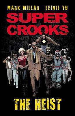 Supercrooks 1: The Heist by Mark Millar, Nacho Vigalondo, Leinil Yu