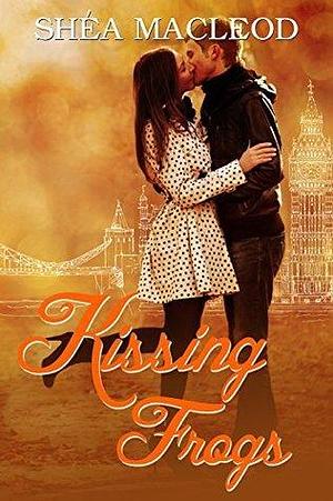 Kissing Frogs by Shéa MacLeod, Shéa MacLeod