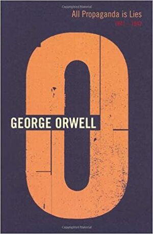 All Propaganda is Lies: 1941-1942 (The Complete Works of George Orwell, Vol. 13) by Sheila Davison, Peter Hobley Davison, George Orwell, Ian Angus