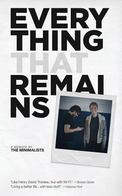 Everything That Remains: A Memoir by The Minimalists by Ryan Nicodemus, Joshua Fields Millburn