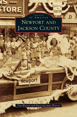 Newport and Jackson County by Tim Watson, Betsy Jacoway Watson