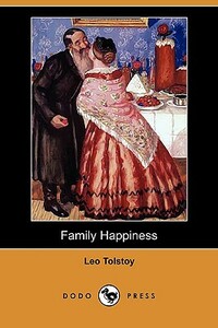 Family Happiness (Dodo Press) by Leo Tolstoy