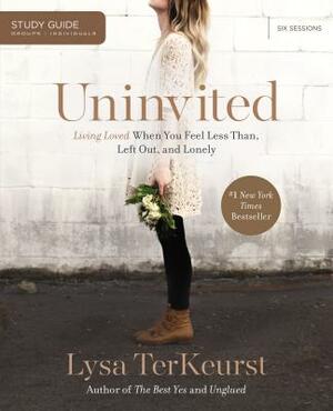 Uninvited: Living Loved When You Feel Less Than, Left Out, and Lonely by Lysa TerKeurst