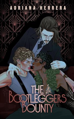 The Bootleggers Bounty  by Adriana Herrera
