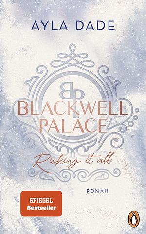 Blackwell Palace. Risking it all by Ayla Dade