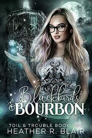 Blackbirds & Bourbon by Heather R. Blair