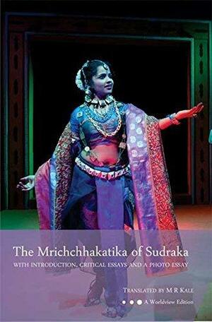 The Mrichchhakatika of Sudraka: With Introduction, Critical Essays and a Photo Essay by Moreshwar Ramchandra Kale, Moreshwar Ramchandra Kale