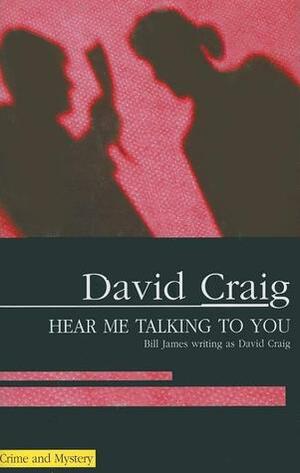 Hear Me Talking to You by David Craig, Bill James