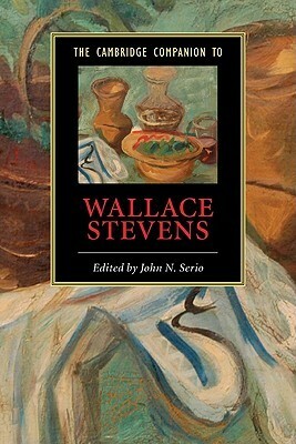 The Cambridge Companion to Wallace Stevens by John N. Serio