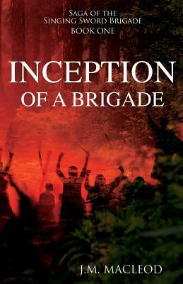 Inception of a Brigade by J. M. MacLeod