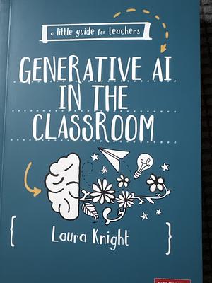 Generative AI in the Classroom by Laura Knight