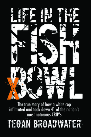 Life in the Fish Bowl by Tegan Broadwater