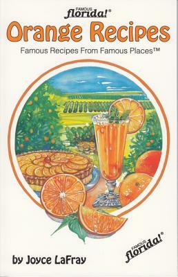 Orange Recipes: Famous Recipes from Famous Places by Joyce LaFray