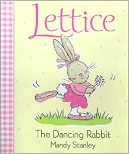 Lettice: The Dancing Rabbit by Mandy Stanley