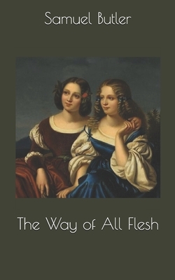 The Way of All Flesh by Samuel Butler