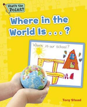 Where in the World Is...? by Tony Stead, Capstone Classroom