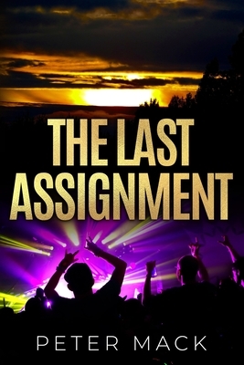 The Last Assignment by Peter Mack