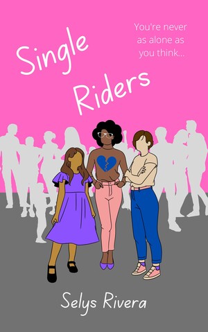 Single Riders: A YA Novella by Selys Rivera