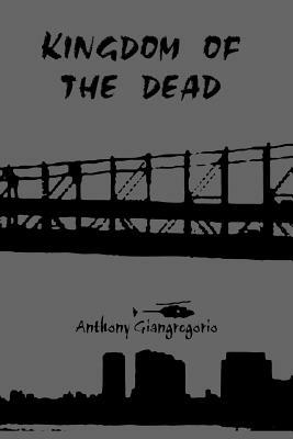 Kingdom of the Dead by Anthony Giangregorio