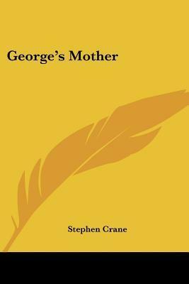 George's Mother by Stephen Crane