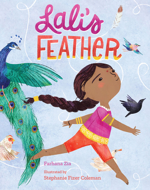 Lali's Feather by Stephanie Fizer Coleman, Farhana Zia