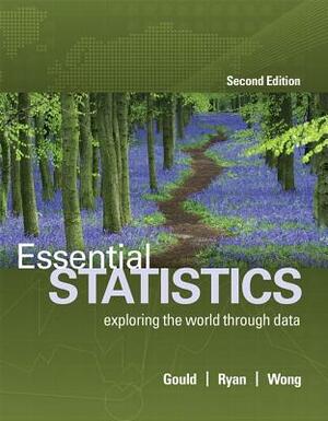 Essential Statistics by Robert Gould, Colleen Ryan, Rebecca Wong
