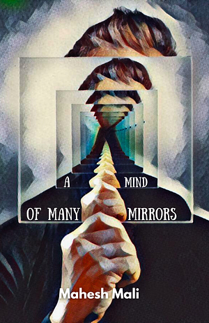 A Mind of Many Mirrors by Mahesh Mali