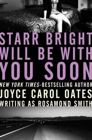 Starr Bright Will Be with You Soon by Rosamond Smith, Joyce Carol Oates