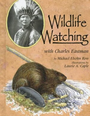 Wildlife Watching with Charles Eastman by Michael Elsohn Ross