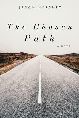 The Chosen Path by Jason Hershey