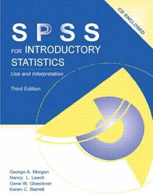 SPSS for Introductory Statistics: Use and Interpretation by George Arthur Morgan