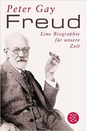 Freud: Eine Biographie für unsere Zeit by Peter Gay