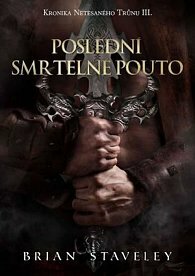 Poslední smrtelné pouto by Brian Staveley