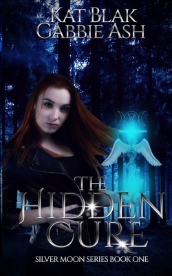 The Hidden Cure by Kat Blak, Gabrielle Ash