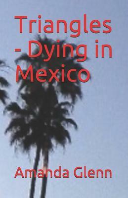 Triangles - Dying in Mexico by Amanda Glenn