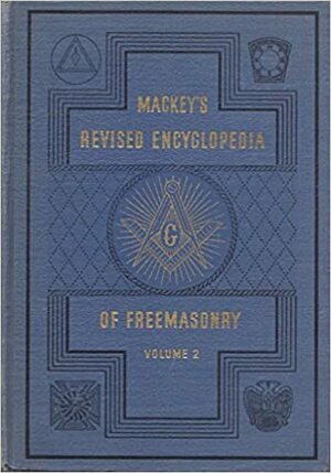 Mackey's Revised Encyclopedia of Freemasonry Volume 2 by Robert I. Clegg, William James Hughan, Edward L. Hawkins, Albert G. MacKey