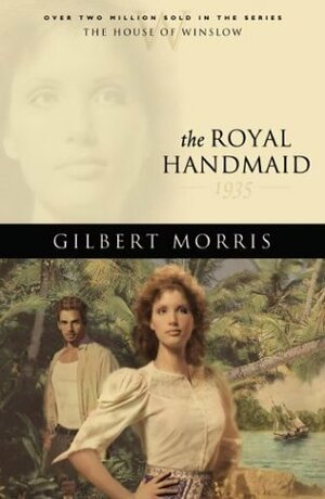 The Royal Handmaid by Gilbert Morris